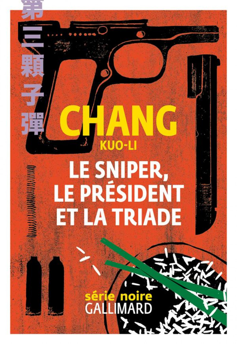 LE SNIPER, LE PRESIDENT ET LA TRIADE - CHANG KUO-LI - GALLIMARD