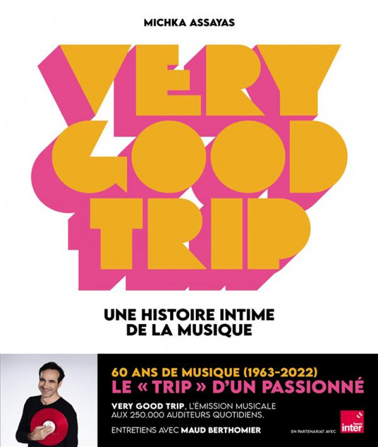 VERY GOOD TRIP - UNE HISTOIRE INTIME DE LA MUSIQUE - ASSAYAS/BERTHOMIER - GM EDITIONS