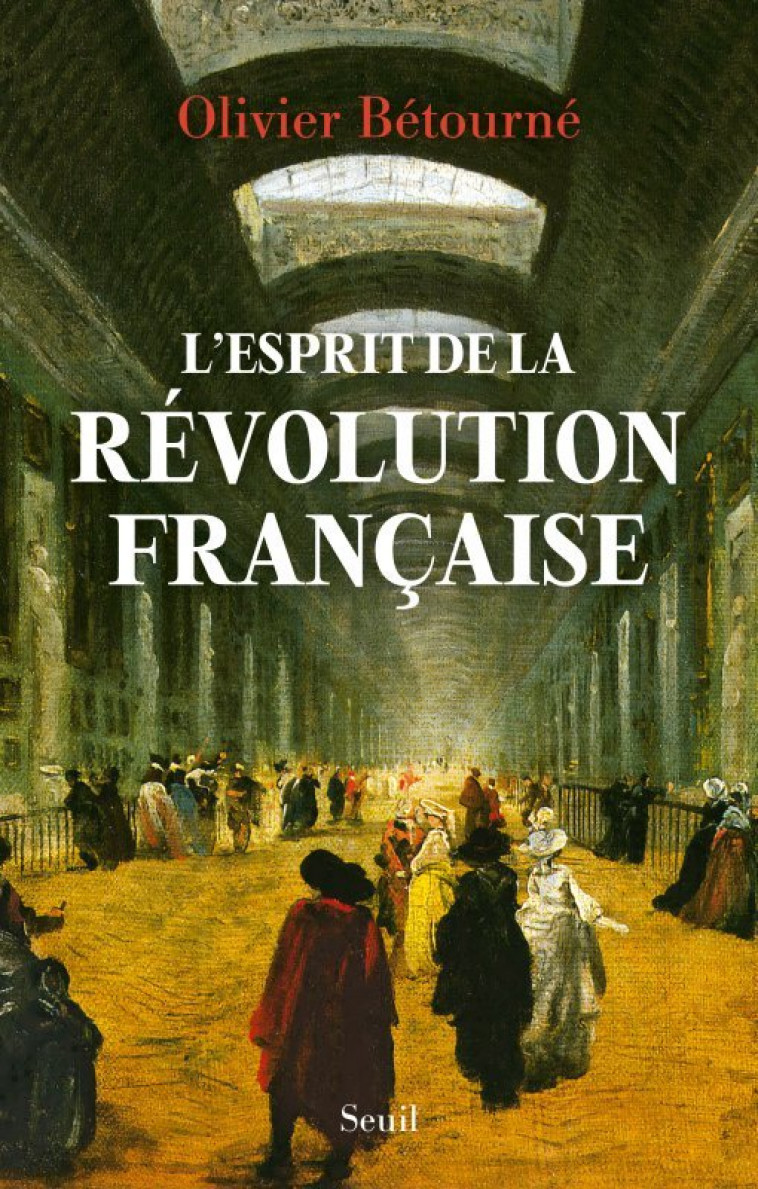 L'ESPRIT DE LA REVOLUTION FRANCAISE - Olivier Betourne - SEUIL