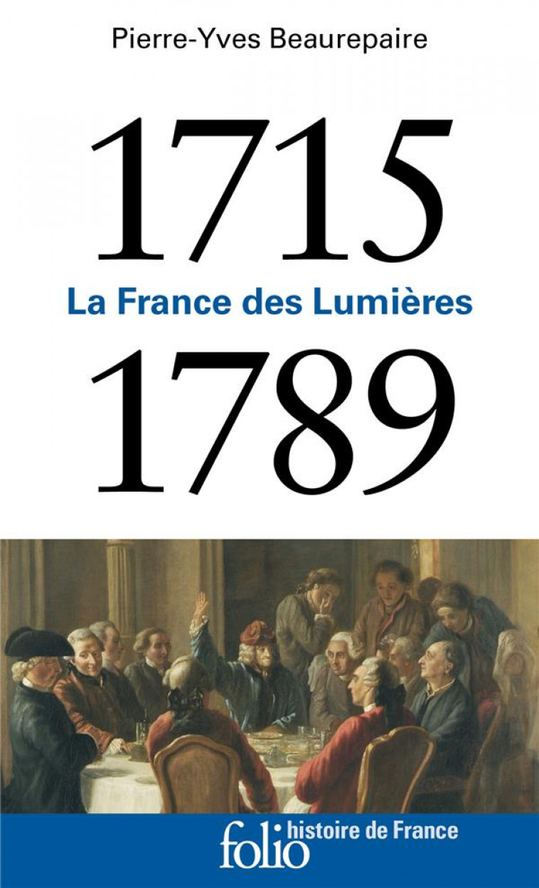 LA FRANCE DES LUMIERES (1715-1789) - BEAUREPAIRE P-Y. - GALLIMARD
