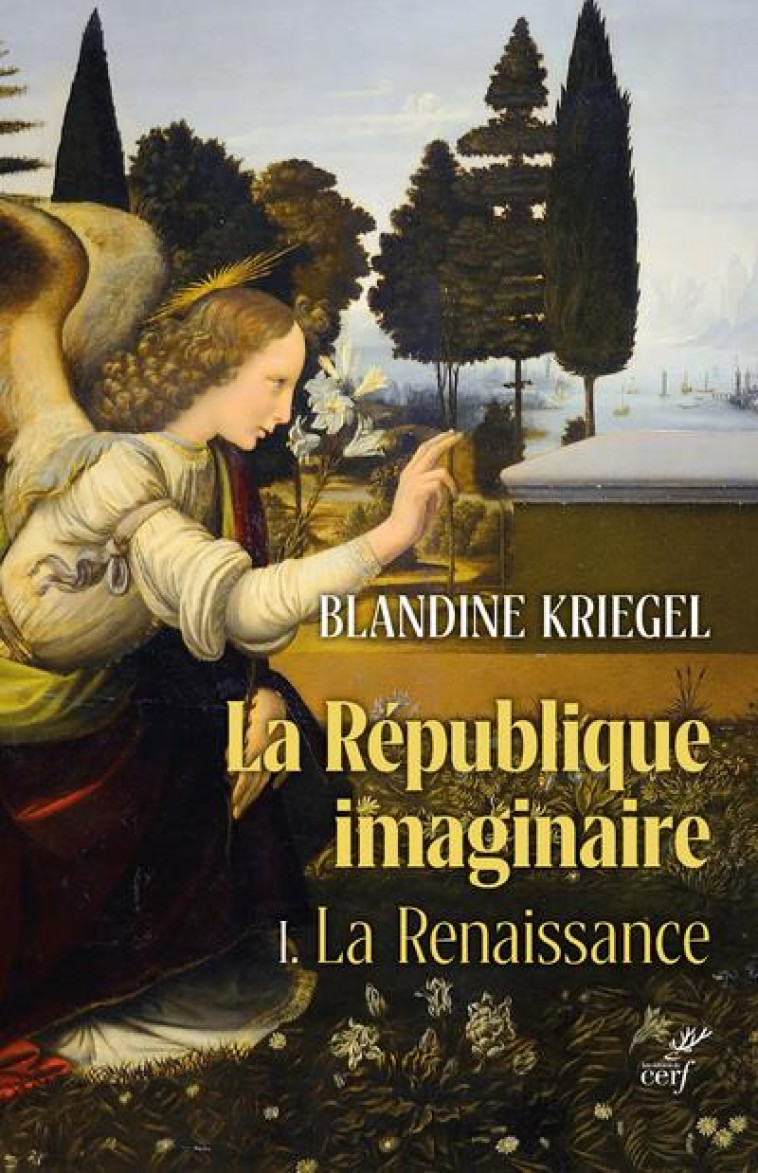 LA REPUBLIQUE IMAGINAIRE T.1 : LA RENAISSANCE - KRIEGEL BLANDINE - CERF
