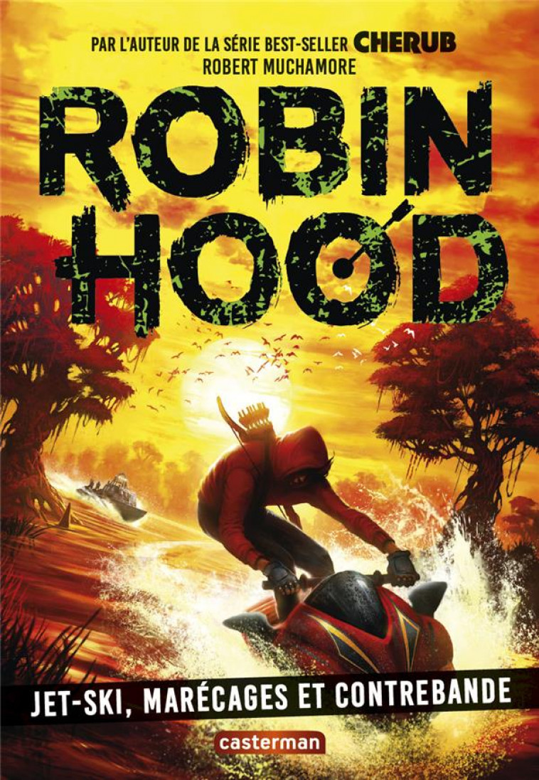 ROBIN HOOD T.3  -  JET-SKI, MARECAGE ET CONTREBANDE - MUCHAMORE ROBERT - CASTERMAN