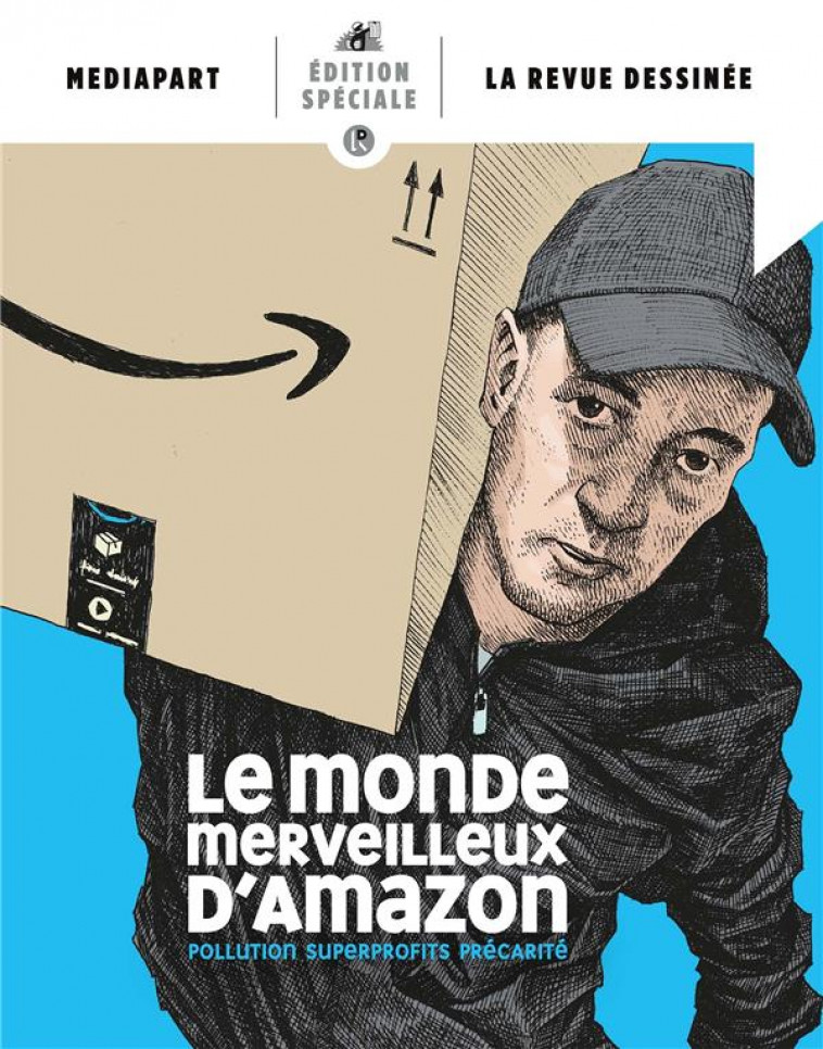 LA REVUE DESSINEE / MEDIAPART : LE MONDE MERVEILLEUX D'AMAZON : POLLUTION, SUPERPROFITS, PRECARITE (EDITION 2022) - XXX - REVUE DESSINEE