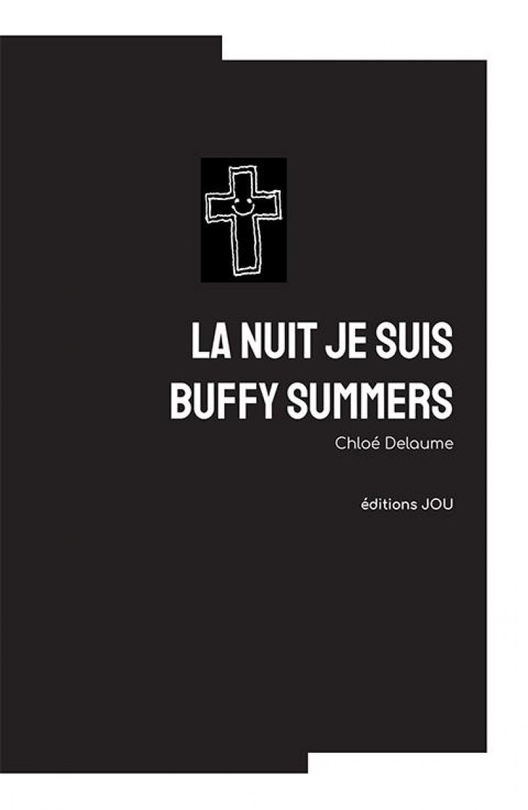 LA NUIT JE SUIS BUFFY SUMMERS - DELAUME, CHLOE - EDITIONS JOU