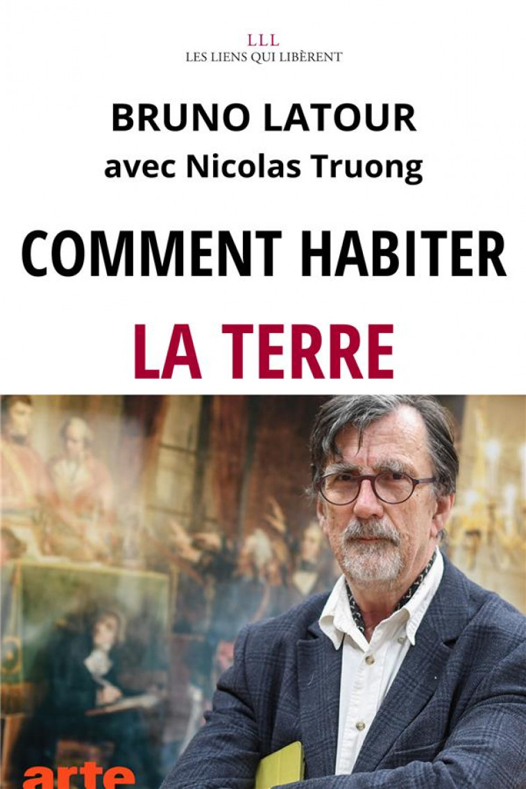COMMENT HABITER LA TERRE - LATOUR/TRUONG - LIENS LIBERENT