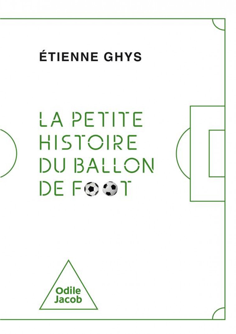 LA PETITE HISTOIRE DU BALLON DE FOOT - GHYS ETIENNE - JACOB