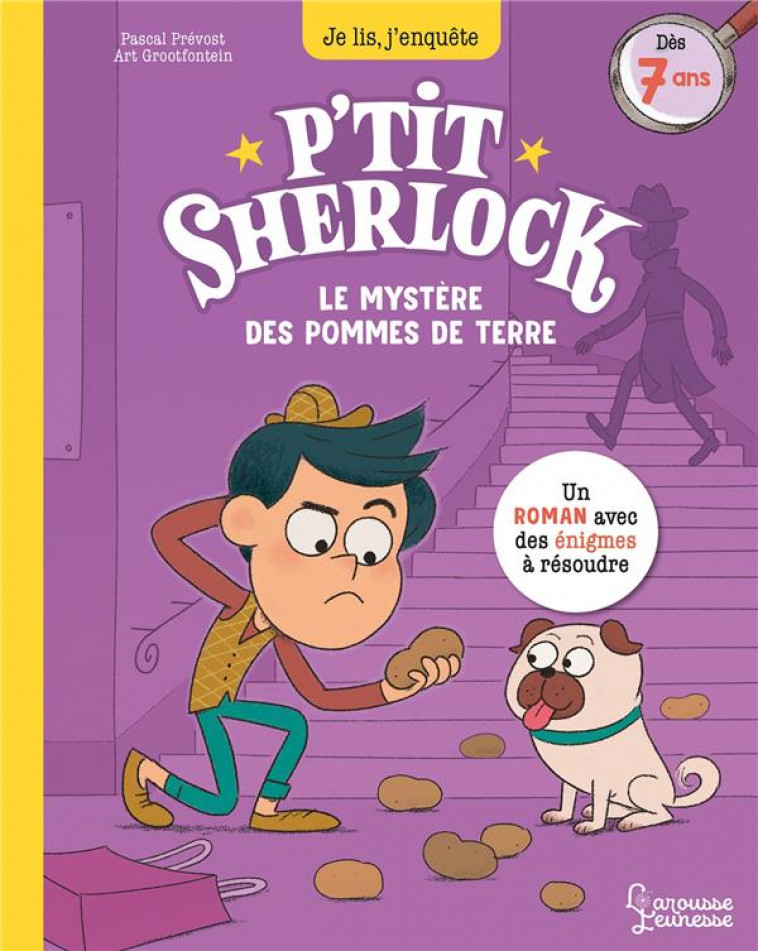 LE MYSTERE DES POMMES DE TERRE - P'TIT SHERLOCK MA TOUT PREMIERE ENQUETE - PREVOT/GROOTFONTEIN - LAROUSSE