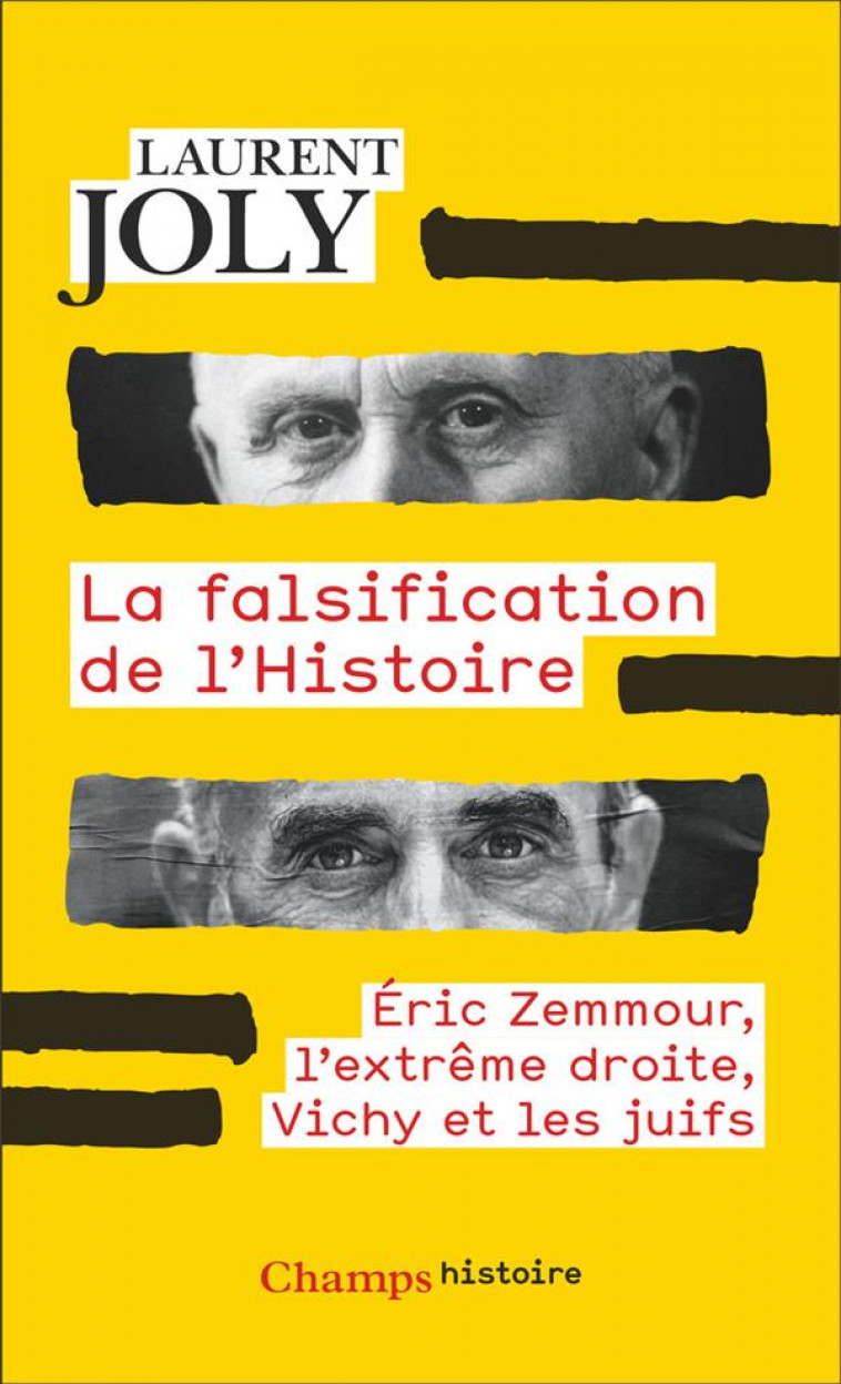 LA FALSIFICATION DE L'HISTOIRE : ERIC ZEMMOUR, L'EXTREME DROITE, VICHY ET LES JUIFS - JOLY LAURENT - FLAMMARION