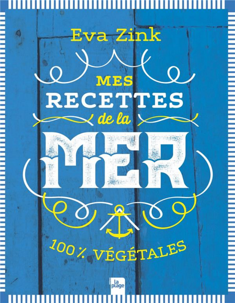 MES RECETTES DE LA MER 100% VEGETALES - ZINK EVA - LA PLAGE