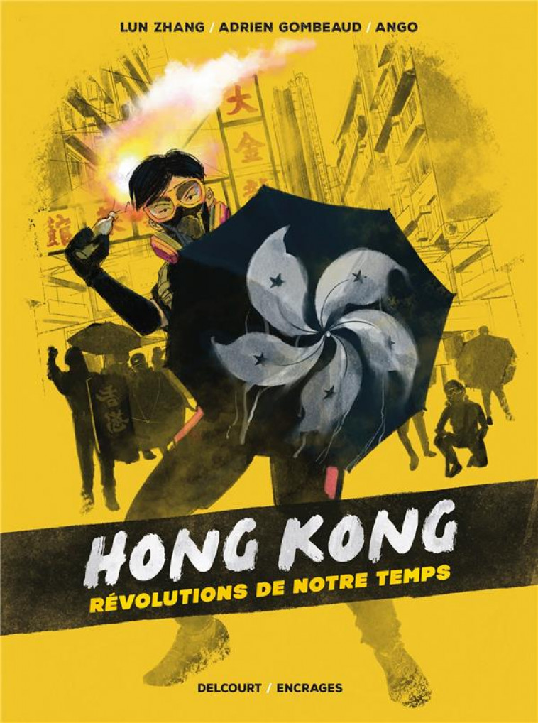 HONG KONG, REVOLUTIONS DE NOTRE TEMPS - ONE SHOT - HONG KONG, REVOLUTIONS DE NOTRE TEMPS - GOMBEAUD/ZHANG/ANGO - DELCOURT