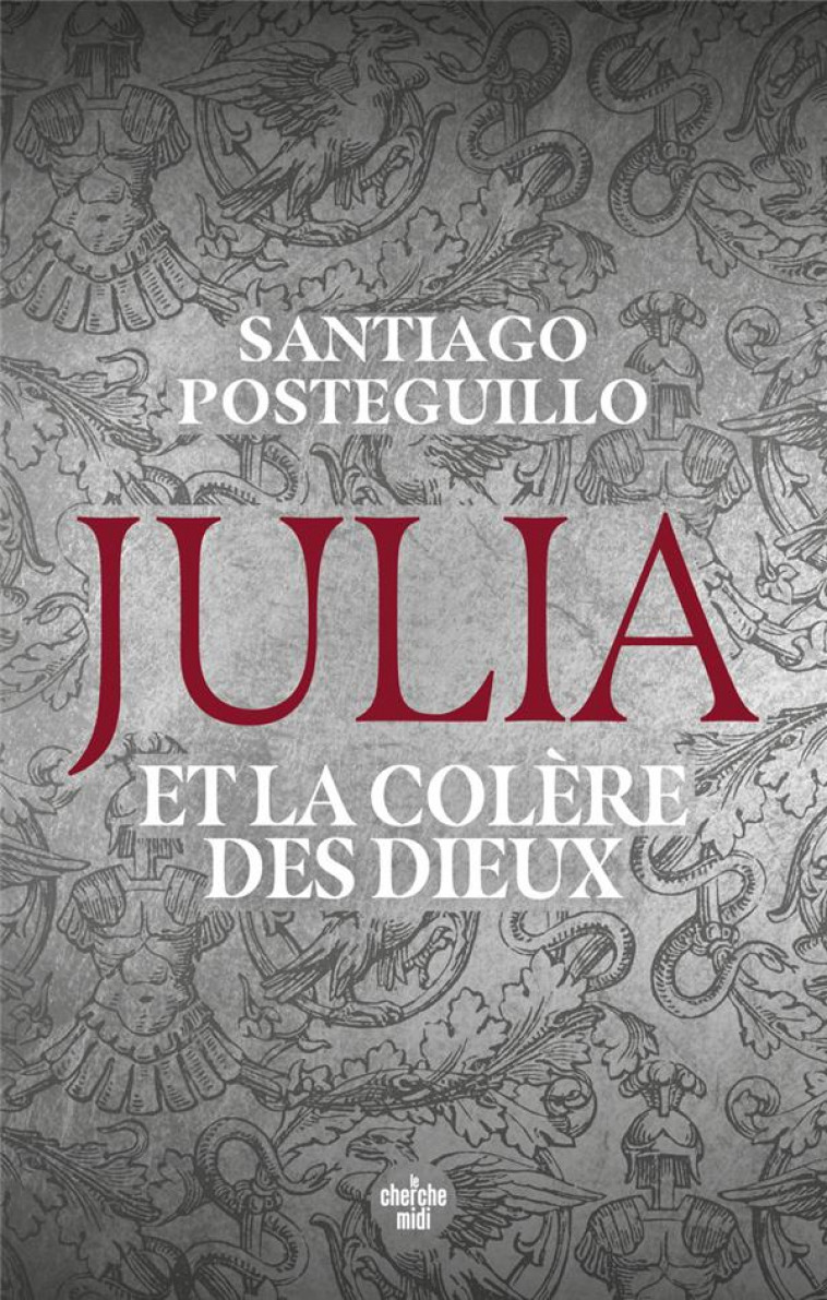 JULIA ET LA COLERE DES DIEUX - POSTEGUILLO SANTIAGO - LE CHERCHE MIDI