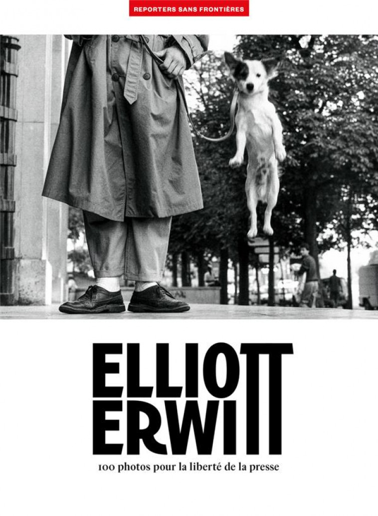 ELLIOTT ERWITT - 100 PHOTOS POUR LA LIBERTE DE LA PRESSE - TOME 74 - ERWITT ELLIOTT - REPORTERS