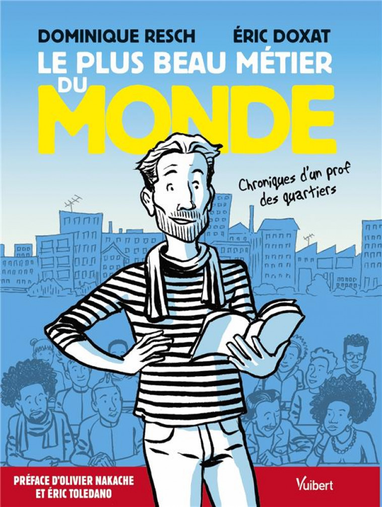 LE PLUS BEAU METIER DU MONDE - CHRONIQUES D UN PROF DES QUARTIERS - DOXAT/NAKACHE/RESCH - VUIBERT