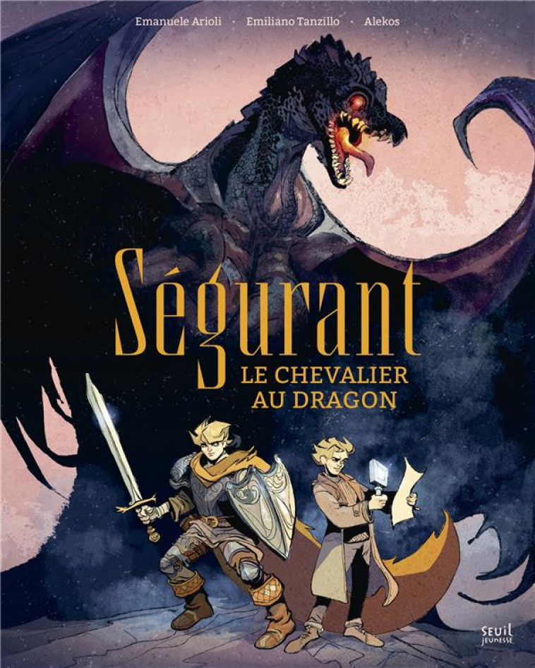 SEGURANT, LE CHEVALIER AU DRAGON - ARIOLI/DIACODIMITRI - SEUIL JEUNESSE