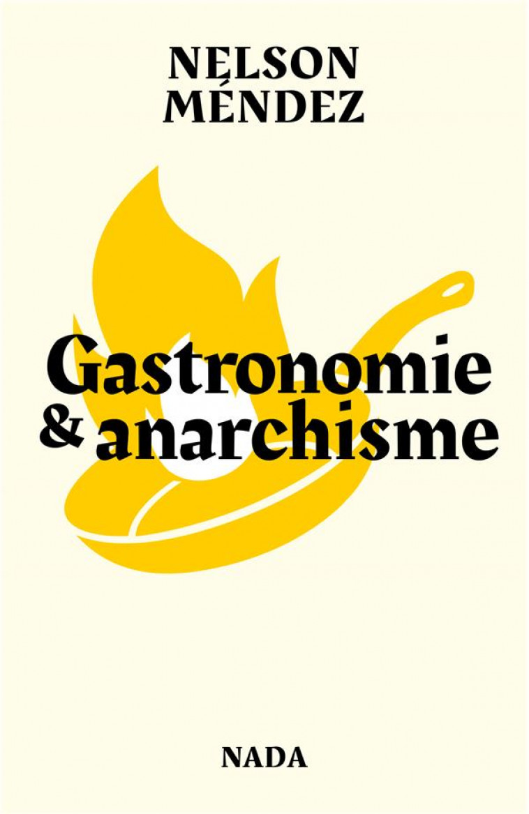 GASTRONOMIE ET ANARCHISME - MENDEZ NELSON - NADA