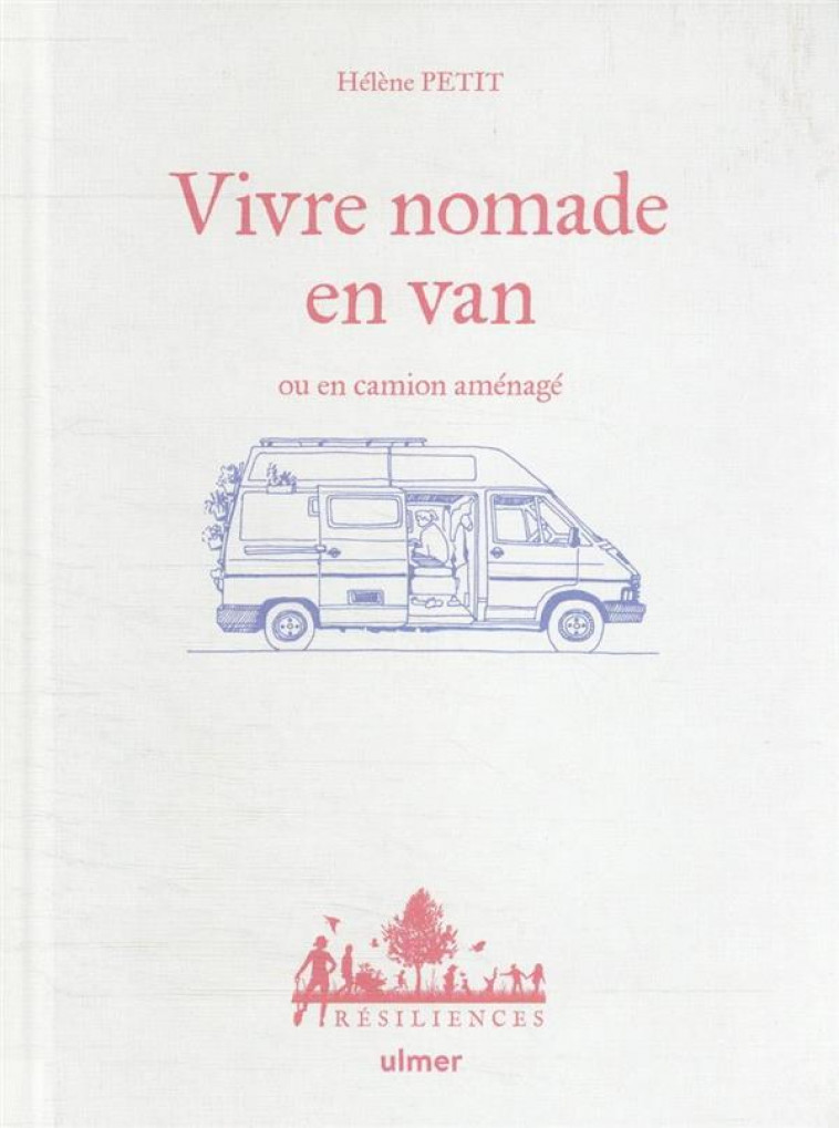 VIVRE NOMADE EN VAN OU EN CAMION AMENAGE - PETIT/JAMATI - ULMER