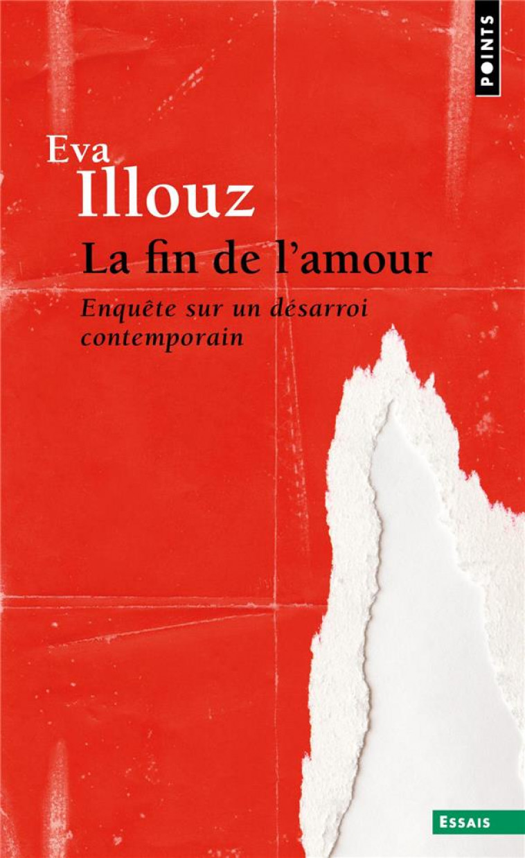 LA FIN DE L-AMOUR - ENQUETE SUR UN DESARROI CONTEMPORAIN - ILLOUZ - POINTS