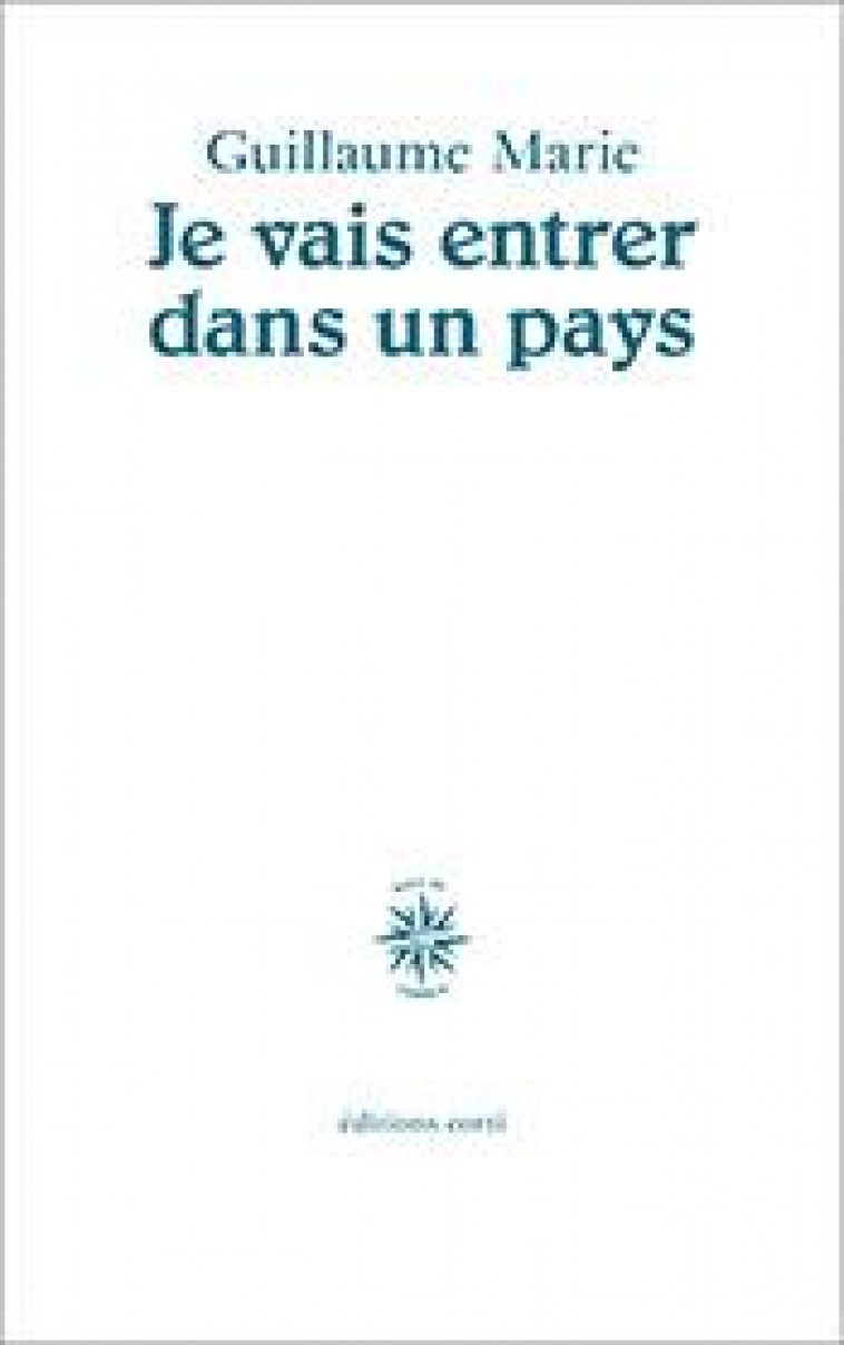JE VAIS ENTRER DANS UN PAYS - MARIE GUILLAUME - CORTI