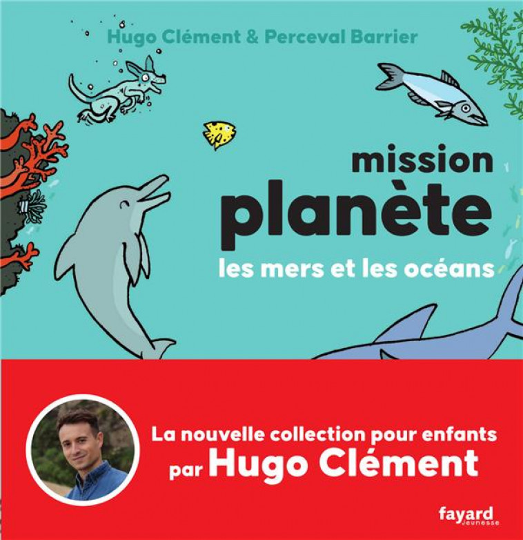 MISSION PLANETE VOL.2 LES MERS ET LES OCEANS - CLEMENT/BARRIER - FAYARD