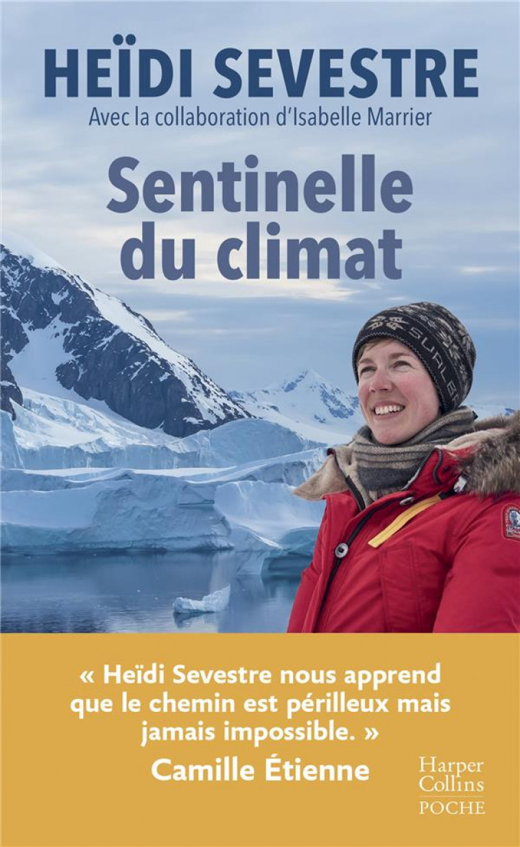 SENTINELLE DU CLIMAT -  HEIDI SEVESTRE NOUS APPREND QUE LE CHEMIN EST PERILLEUX MAIS JAMAIS IMPOSSI - SEVESTRE HEIDI - HARPERCOLLINS