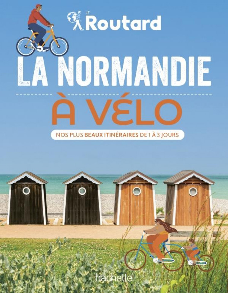 GUIDE DU ROUTARD : LA NORMANDIE A VELO : NOS PLUS BEAUX ITINERAIRES DE 1 A 3 JOURS - COLLECTIF - HACHETTE