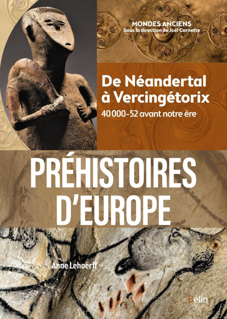 PREHISTOIRES D-EUROPE - DE NEANDERTAL A VERCINGETORIX. 40 000-52 AVANT NOTRE ERE - Anne Lehoërff - BELIN