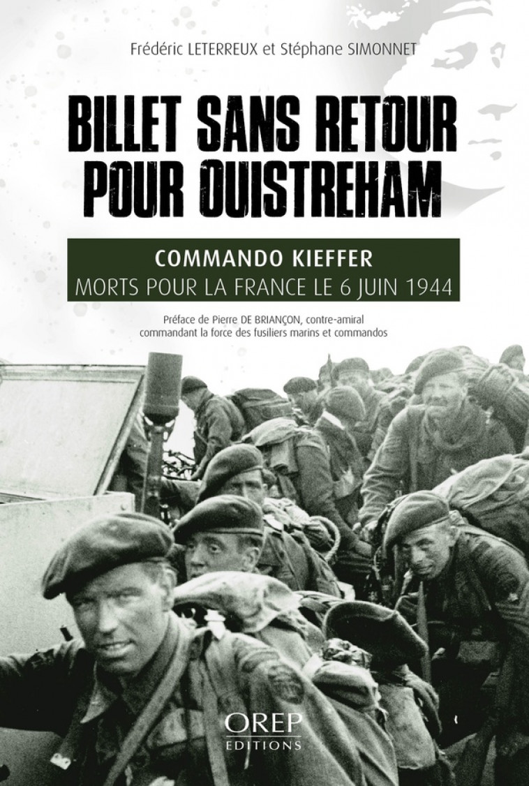 BILLET SANS RETOUR POUR OUISTREHAM - COMMANDO KIEFFER, MORTS POUR LA FRANCE LE 6 JUIN 1944 - SIMONNET/LETERREUX - OREP