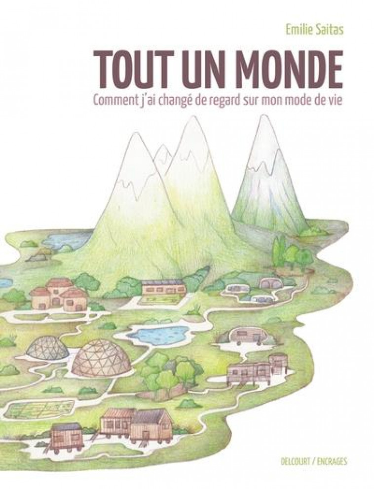 TOUT UN MONDE - ONE-SHOT - TOUT UN MONDE - COMMENT J-AI CHANGE DE REGARD SUR MON MODE DE VIE - SAITAS - DELCOURT