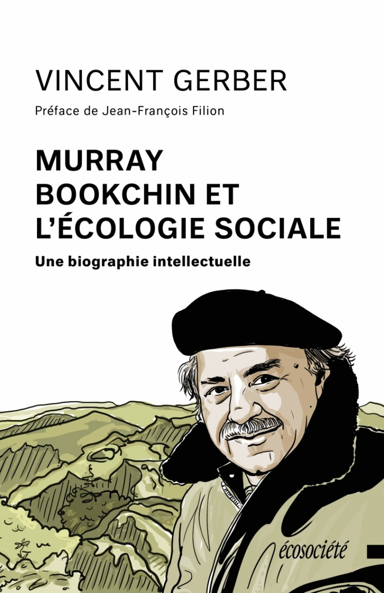 Murray Bookchin et l'écologie sociale - Une biographie intel - GERBER Vincent, FILION Jean-François - ECOSOCIETE