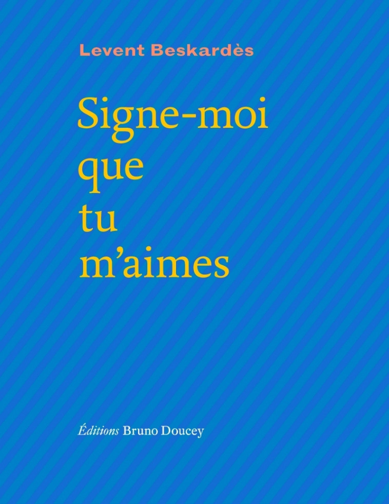 Signe-moi que tu m'aimes - Beskardes Levent, BAUMIÉ Brigitte - BRUNO DOUCEY