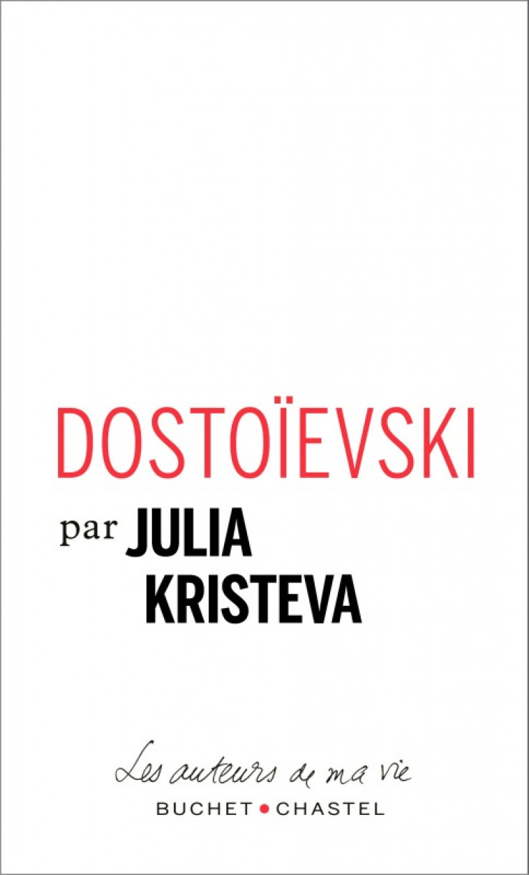 Dostoïevski - Julia Kristeva - BUCHET CHASTEL