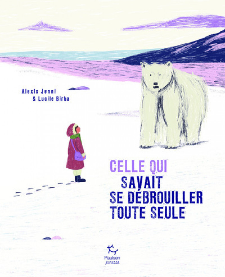 Celle qui savait se débrouiller toute seule - Alexis Jenni, Lucile BIRBA - PAULSEN