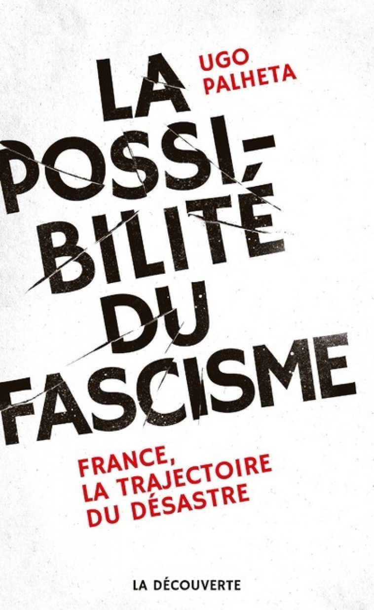 La possibilité du fascisme - Ugo Palheta - LA DECOUVERTE