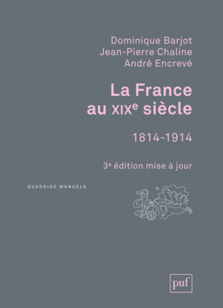 La France au XIXe siècle, 1814-1914 - Jean-Pierre Chaline, Dominique Barjot, André Encrevé - PUF