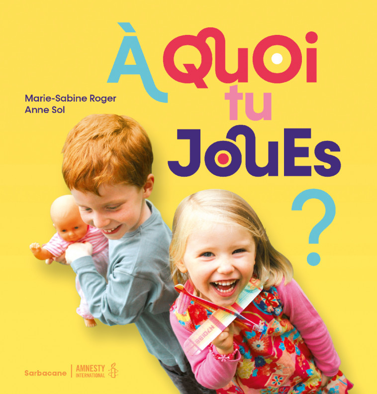 À quoi tu joues ? - Marie-Sabine Roger, ANNE SOL - SARBACANE