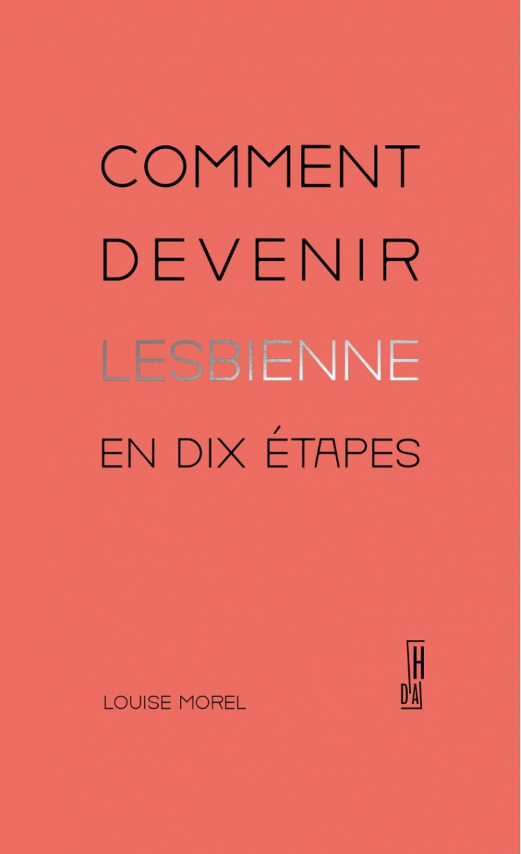 Comment devenir lesbienne en dix étapes - Louise MOREL - HORS D ATTEINTE