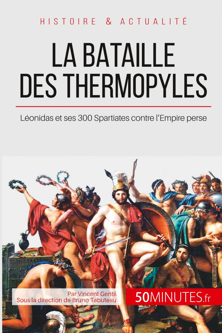 La bataille des Thermopyles -  50minutes,  Vincent Gentil,  Bruno Tabuteau - 50MINUTES.FR