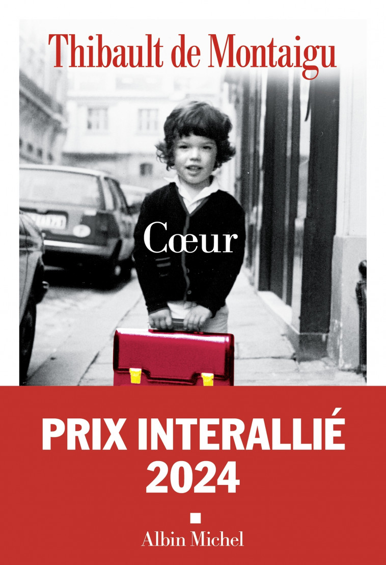 Coeur - Prix Interallié 2024 - Thibault Montaigu, Thibault Montaigu - ALBIN MICHEL
