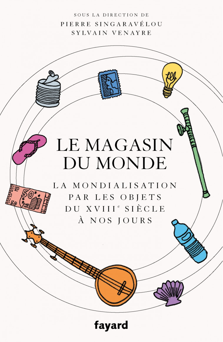 Le magasin du monde - Sylvain Venayre - FAYARD