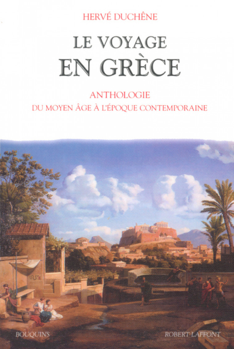 Le voyage en Grèce - Hervé Duchêne - BOUQUINS