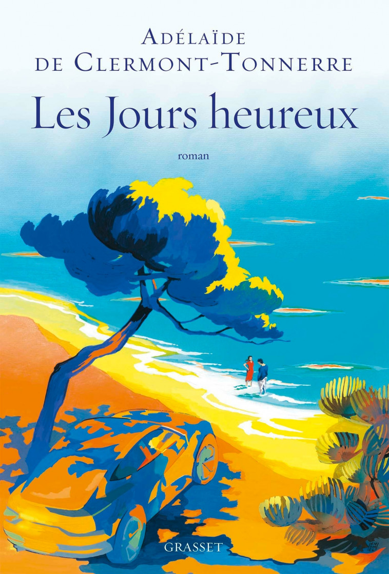 Les jours heureux - Adélaïde Clermont-Tonnerre - GRASSET