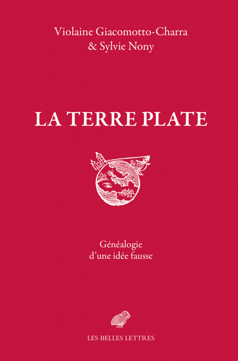 La Terre plate - Violaine Giacomotto-Charra - BELLES LETTRES