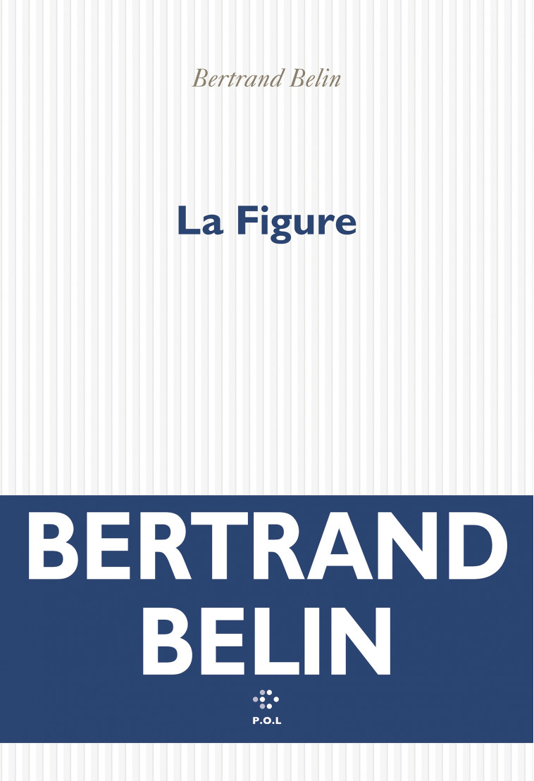 La Figure -  BERTRAND BELIN - POL