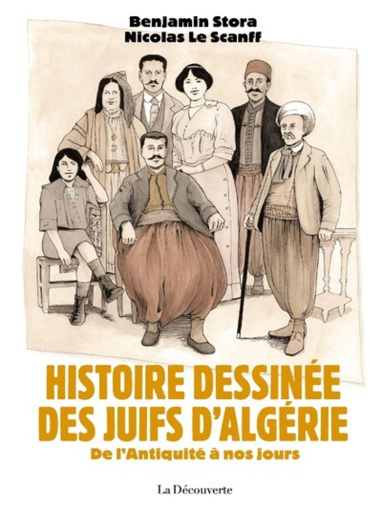 Histoire dessinée des Juifs d'Algérie - De l'Antiquité à nos jours - Benjamin Stora - LA DECOUVERTE