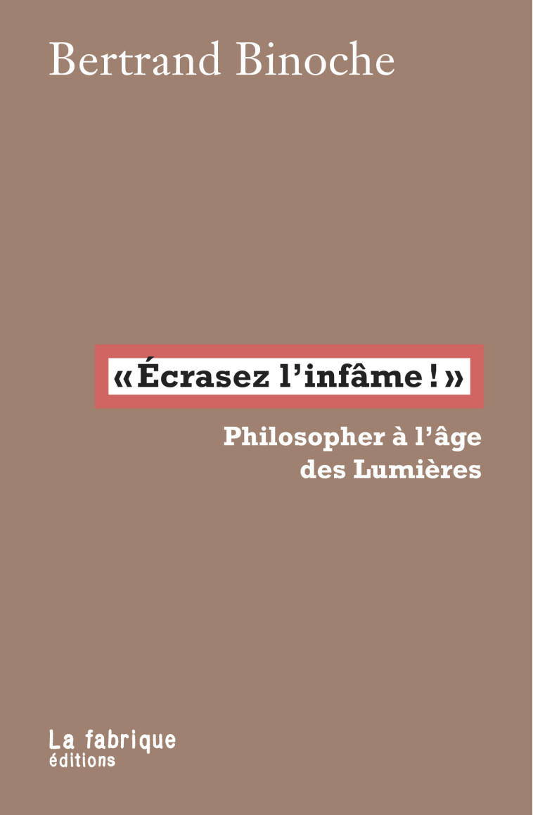 "Écrasez l'infâme!" - Bertrand Binoche - FABRIQUE
