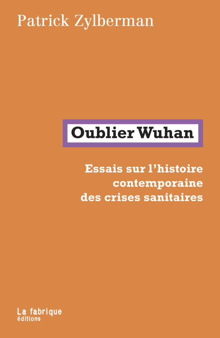 Oublier Wuhan - Patrick Zylberman - FABRIQUE