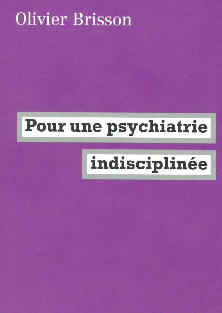 Pour une psychiatrie indisciplinée - Olivier Brisson - FABRIQUE
