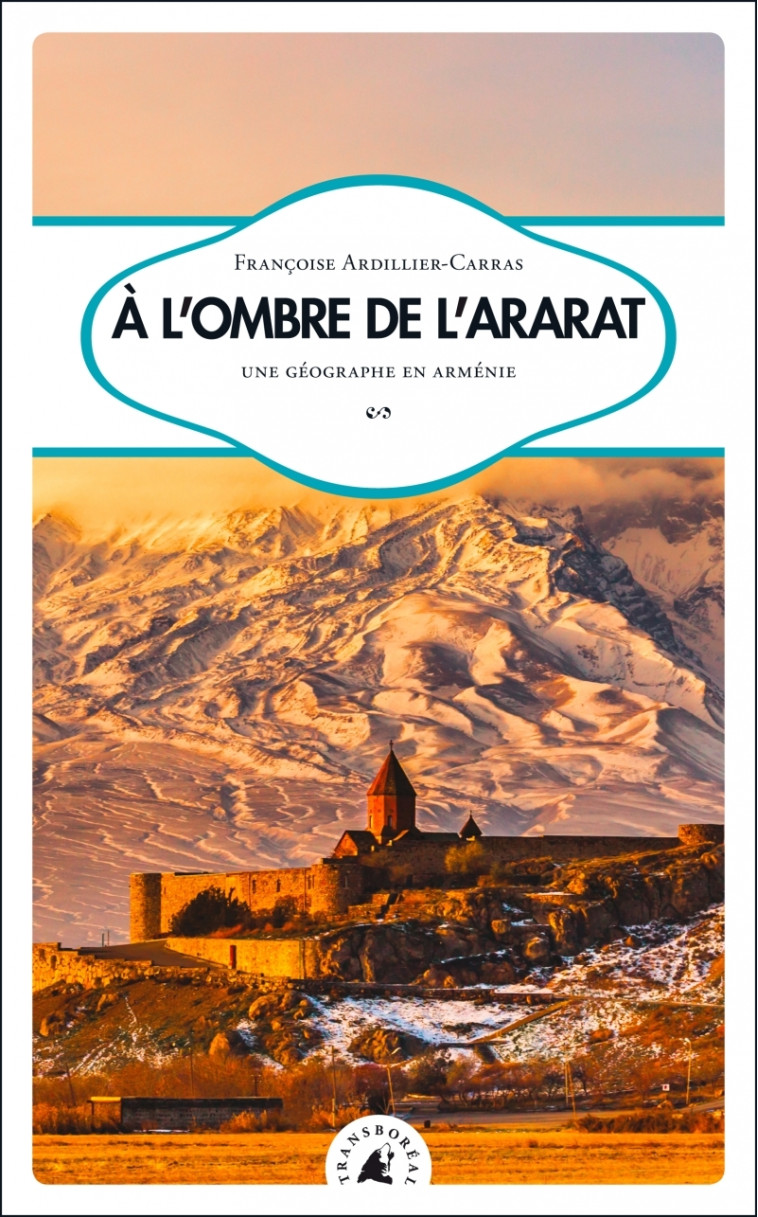 À l’ombre de l’Ararat - Une géographe en Arménie - Françoise ARDILLIER-CARRAS - TRANSBOREAL