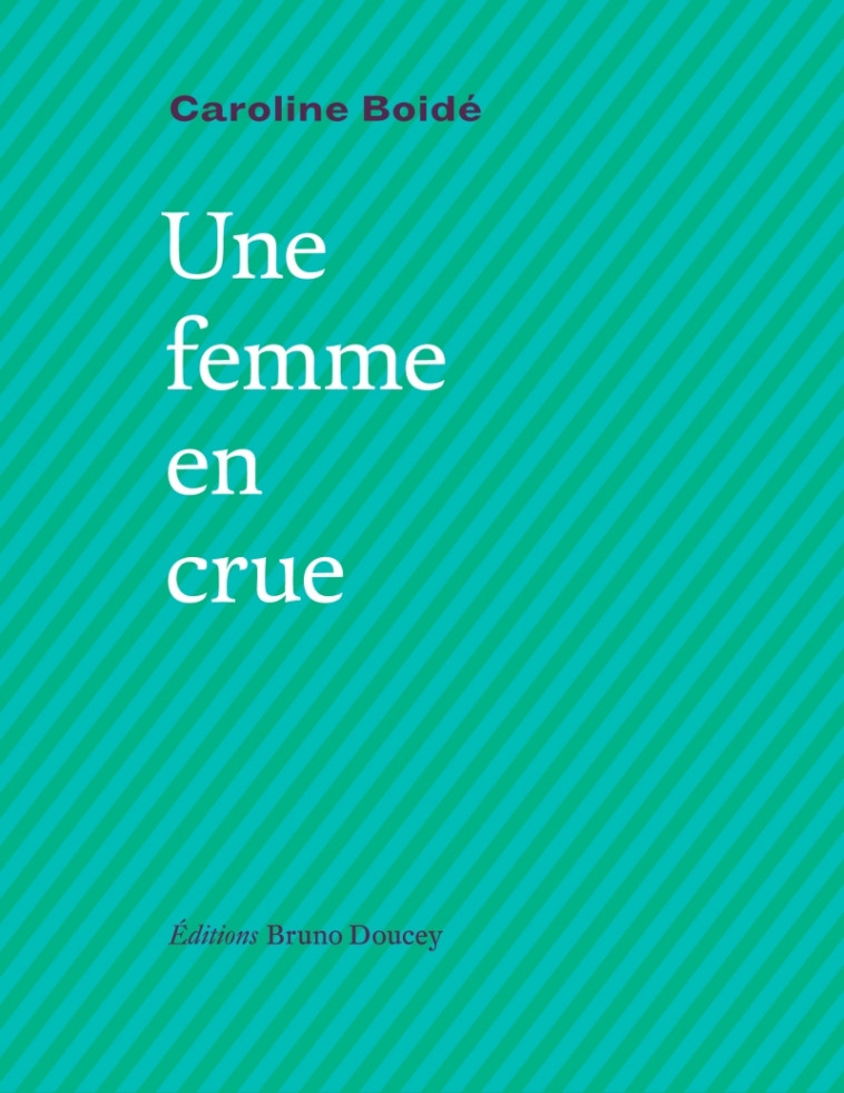 Une femme en crue - Caroline Boide - BRUNO DOUCEY