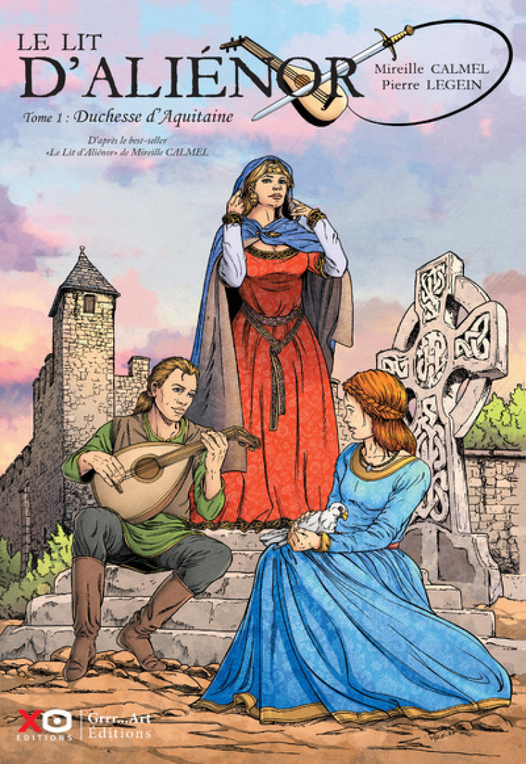 Le lit d'Aliénor - Tome 1 Duchesse d'Aquitaine - Mireille Calmel - XO